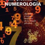 Explorando la Numerología Avanzada: Conectando los Números con el Ser y la Energía
